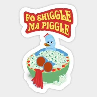 Fo Shiggle Ma Piggle Sticker